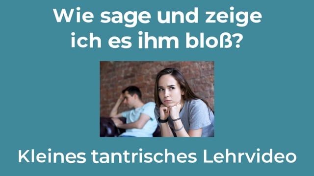 Vimeo Video: Video mit Regina Heckert: Wie sage und zeige ich es ihm bloß?